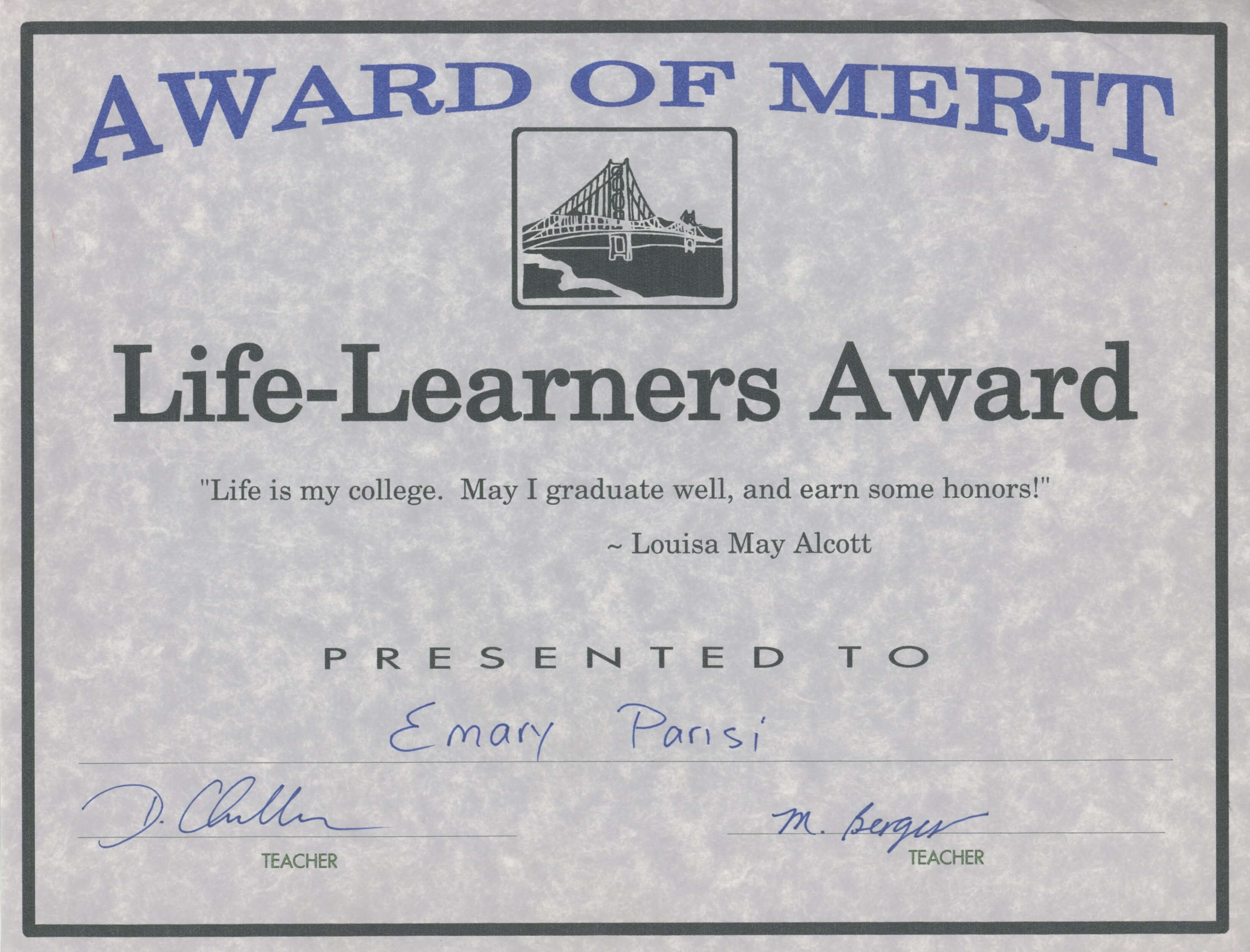 An 'Award of Merit', the 'Life-Learners Award'. A quote underneath reads 'Life is my college. May I graduate well, and earn some honors! -Louisa May Alcott' present to me in the sixth grade. There is an illustration of a the golden gate bridge vertically centered. 